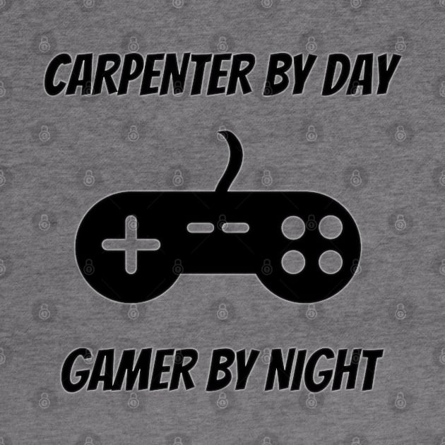 Carpenter By Day Gamer By Night - Carpenter Gift by Petalprints